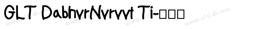 GLT DabhvrNvrvvt Ti字体转换
